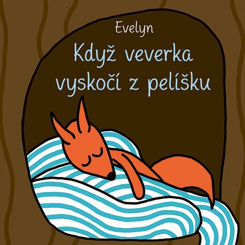 Když veverka vyskočí z pelíšku – Evelyn