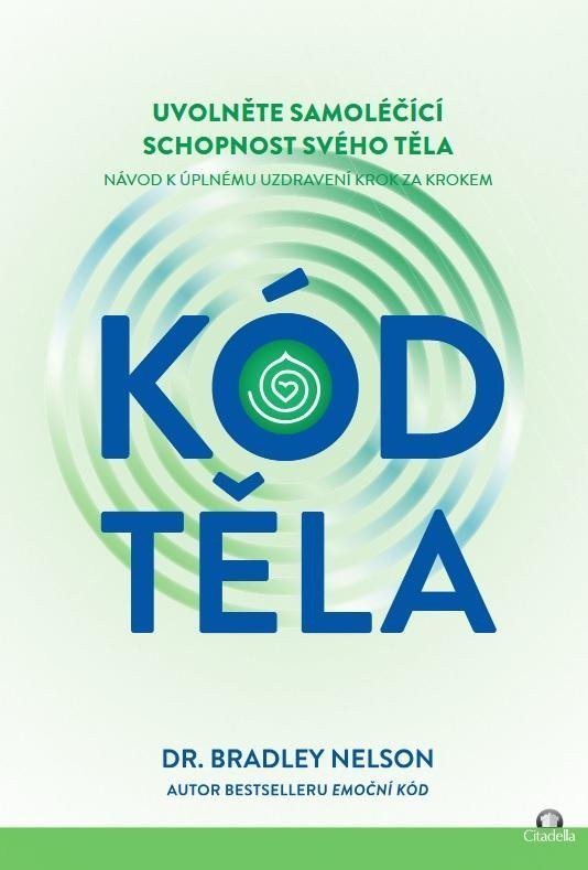 Kód těla - Uvolněte samoléčící schopnosti svého těla – Nelson Bradley