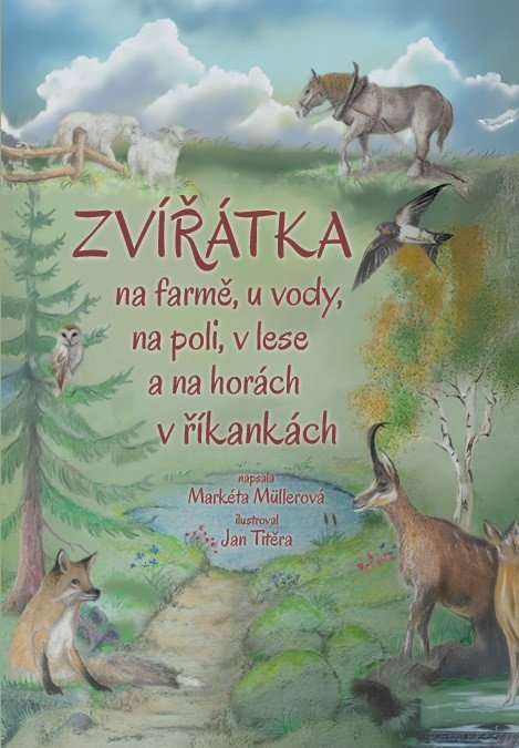 Zvířátka na farmě u vody na poli v lese a na horách v říkankách – Müllerová Markéta