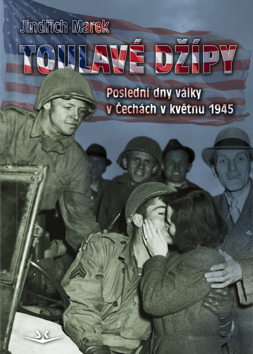 Toulavé džípy - Poslední dny války v Čechách v roce 1945 – Marek Jindřich