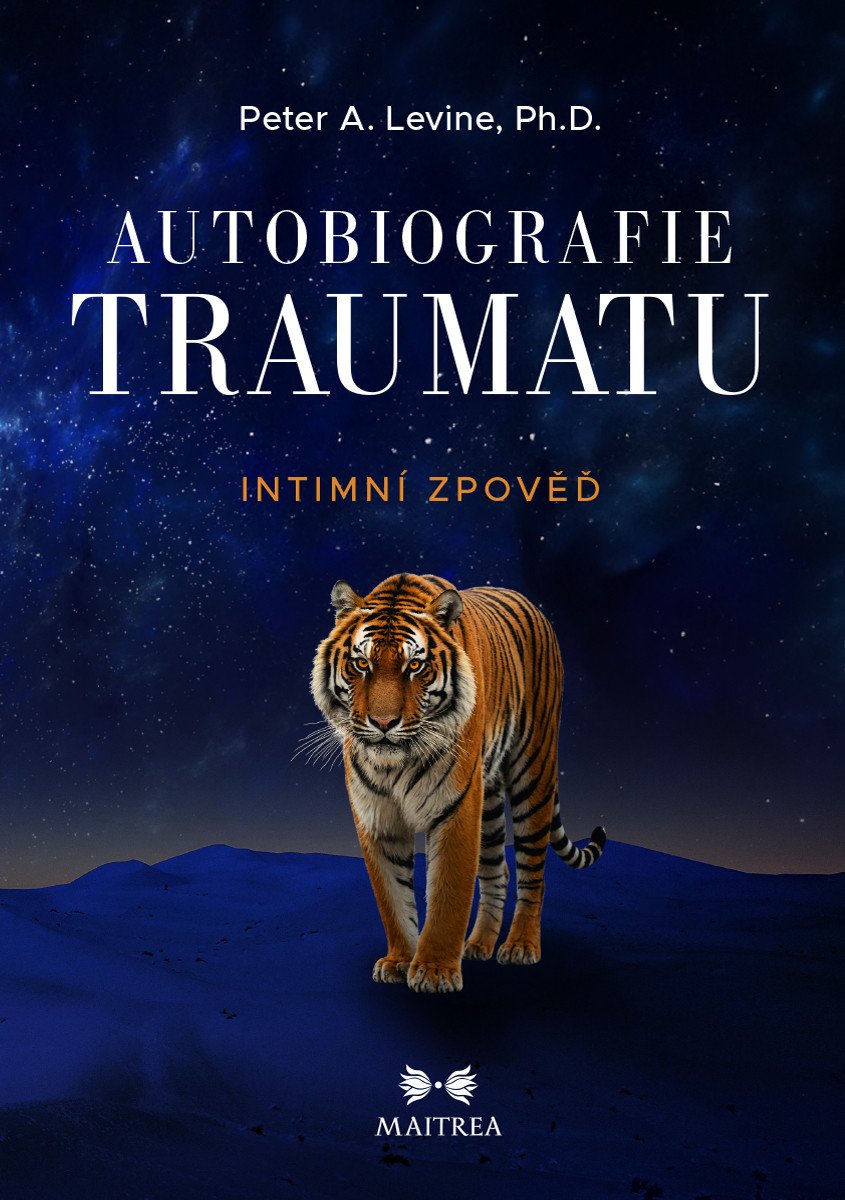 Autobiografie traumatu - Intimní zpověď – Levine Peter A