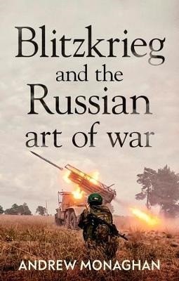 Blitzkrieg and the Russian Art of War – Monaghan Andrew