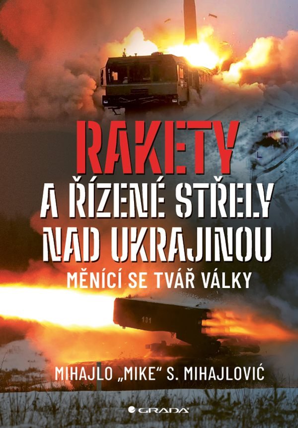 Rakety a řízené střely nad Ukrajinou - Měnící se tvář války – Mihajlovič Mihajlo S
