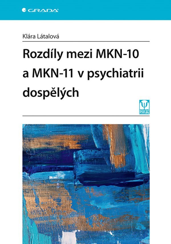 Rozdíly mezi MKN-10 a MKN-11 v psychiatrii dospělých – Látalová Klára