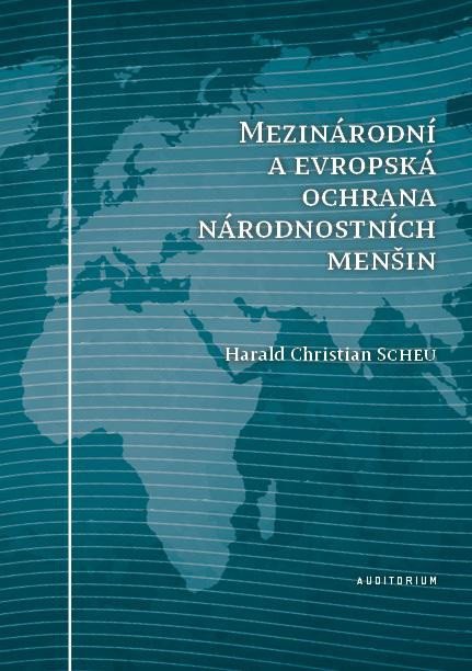 Mezinárodní a evropská ochrana národnostních menšin – Scheu Harald Christian