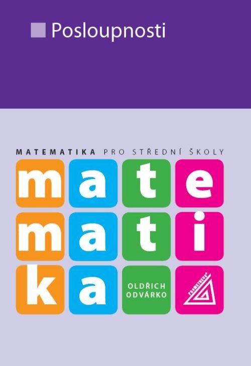 Matematika pro SŠ - Posloupnosti – Odvárko Oldřich