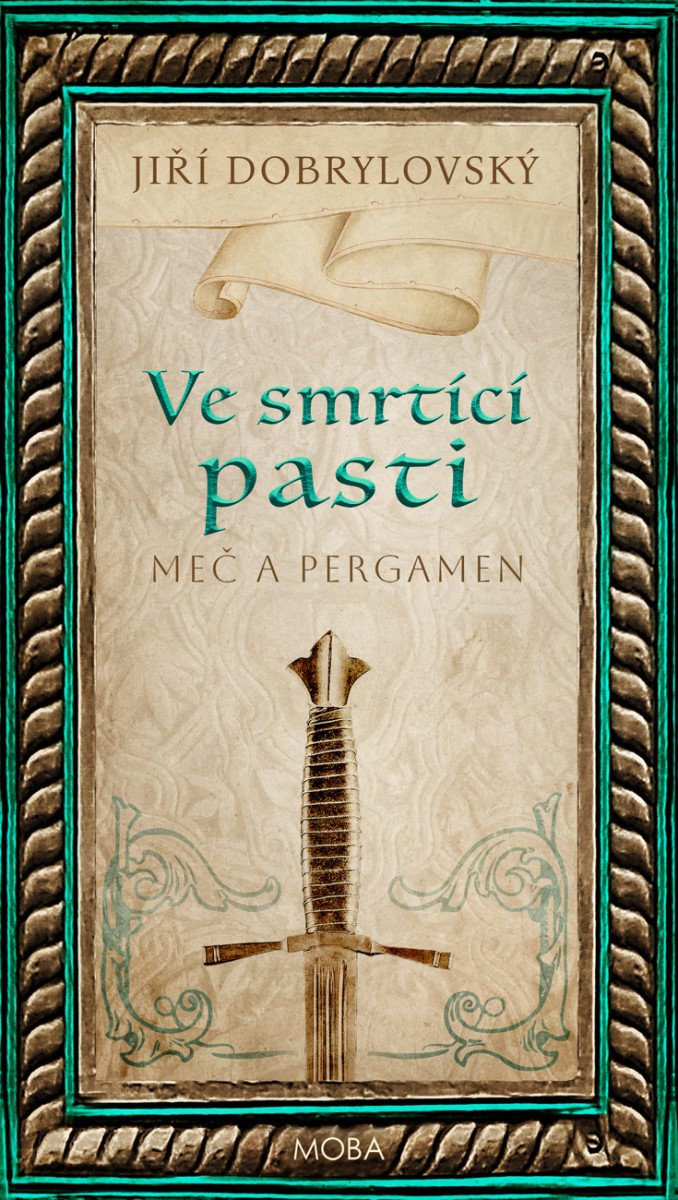Ve smrtící pasti - Meč a pergamen – Dobrylovský Jiří