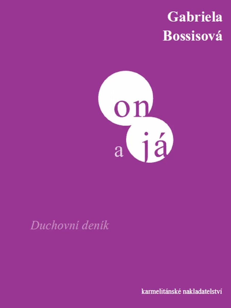 On a já - Duchovní deník – Bossisová Gabriela