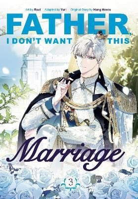 Father I Dont Want This Marriage Vol 3 – Hong Heesu