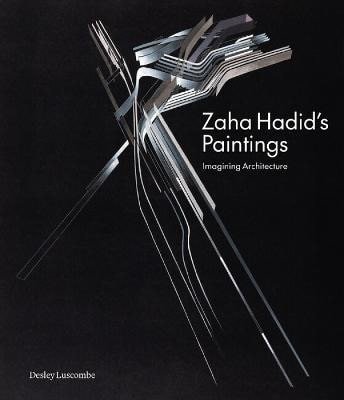Zaha Hadids Paintings – Luscombe Desley