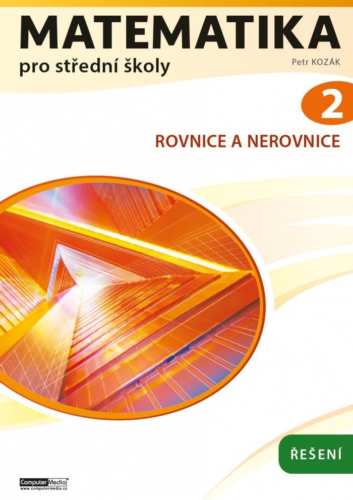 Matematika pro střední školy 2 - Řešení – Kozák Petr