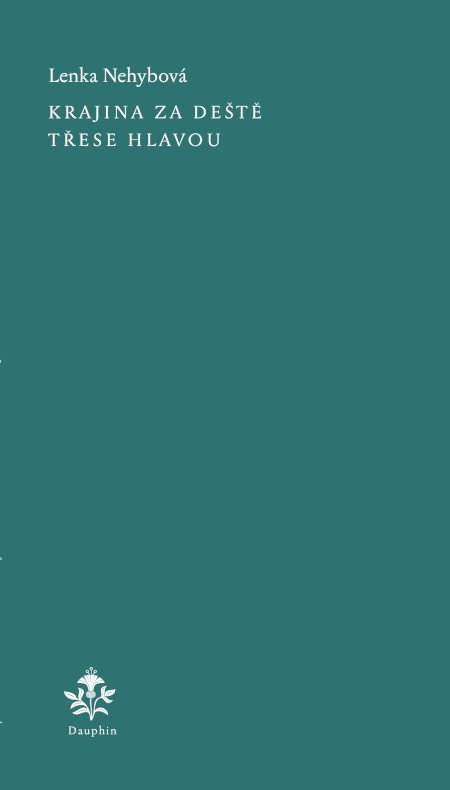 Krajina za deště třese hlavou – Nehybová Lenka
