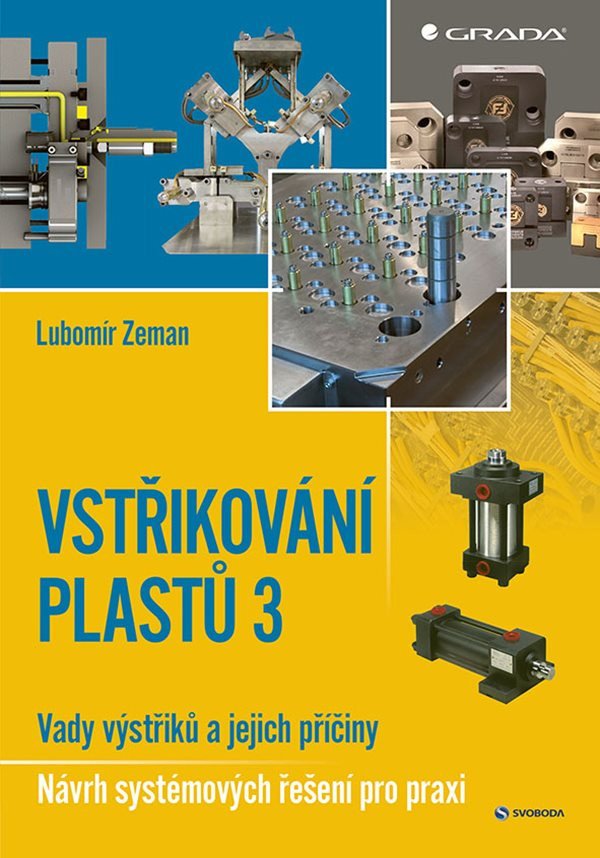 Vstřikování plastů 3 - Vady výstřiků a jejich příčiny - Návrh systémových řešení pro praxi – Zeman Lubomír