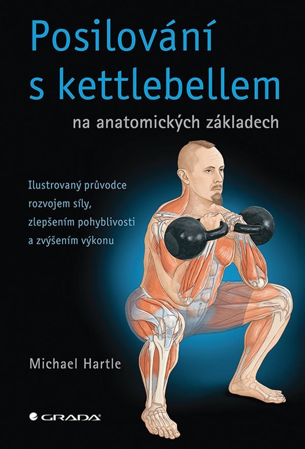 Posilování s kettlebellem na anatomických základech – Hartle Michael