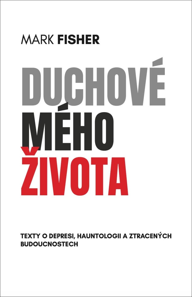 Duchové mého života - Texty o depresi hauntologii a ztracených budoucnostech – Fisher Mark