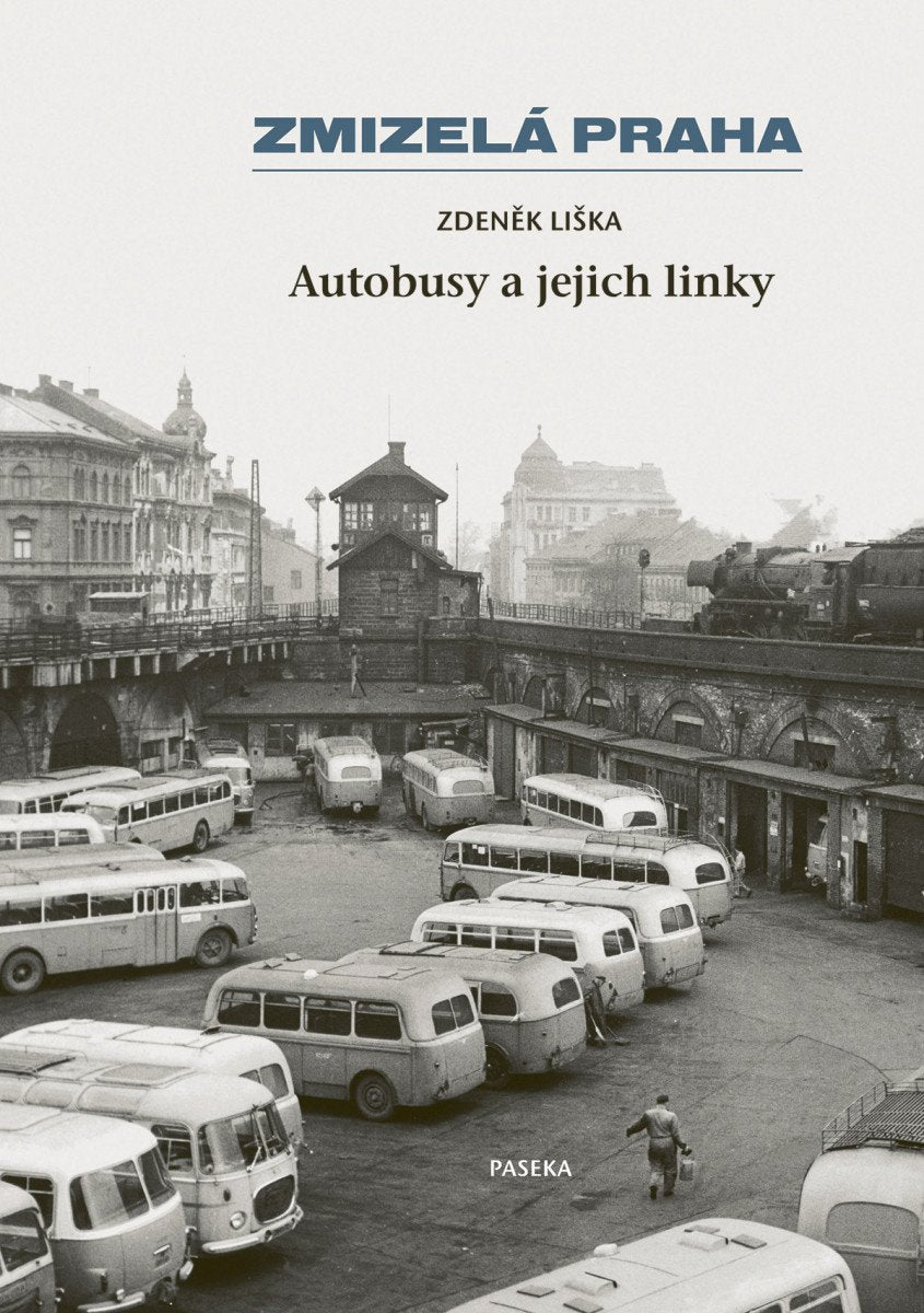 Zmizelá Praha - Autobusy a jejich linky – Liška Zdeněk