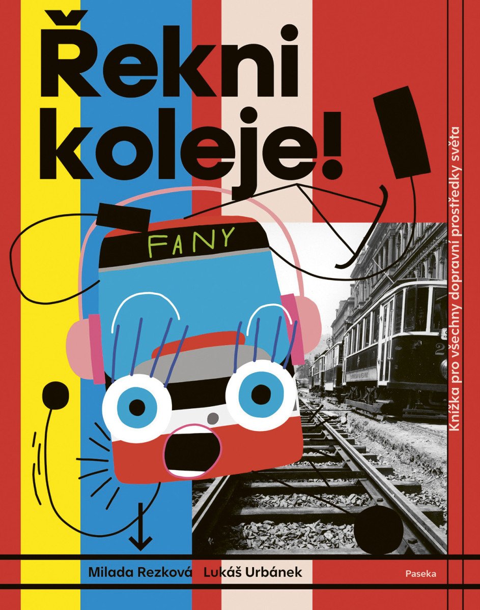 Řekni koleje - Knížka pro všechny dopravní prostředky světa – Rezková Milada