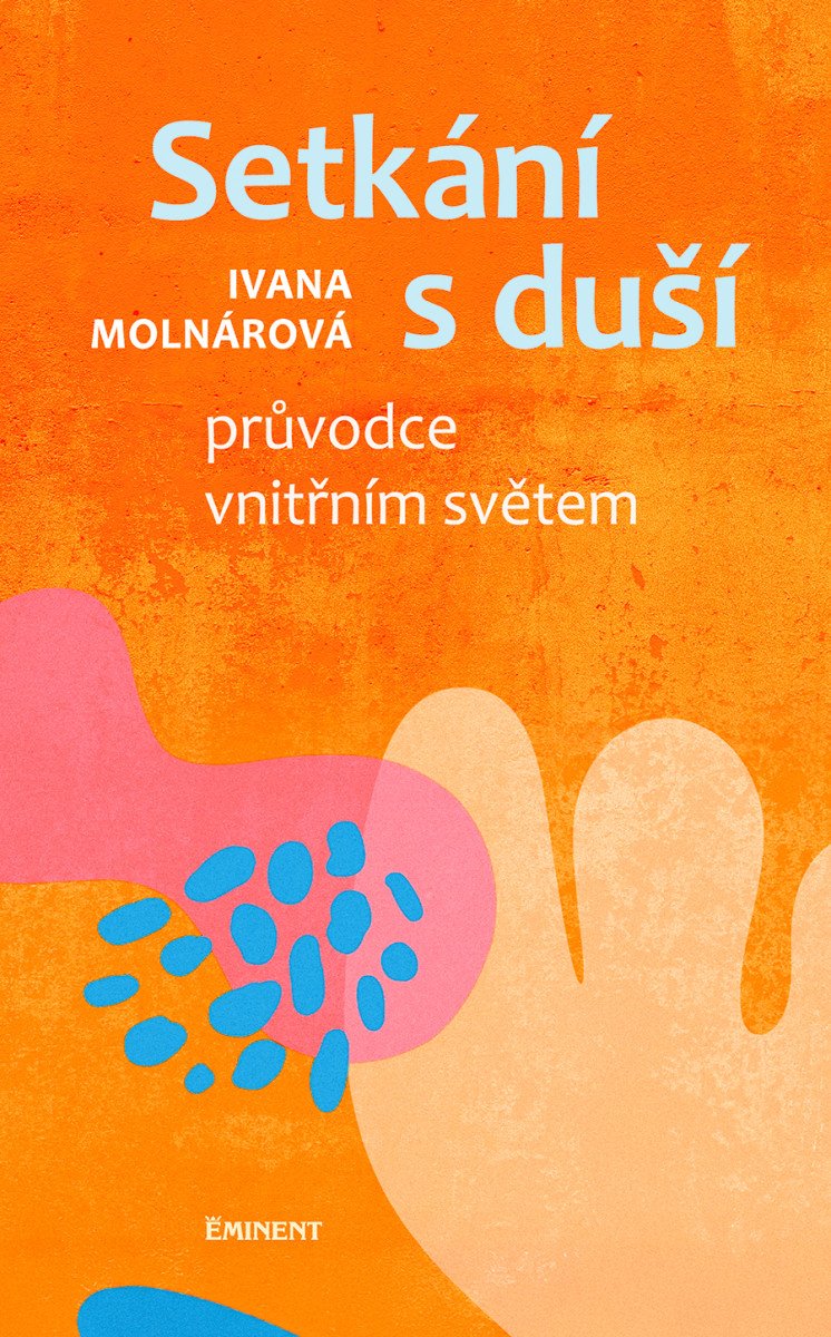 Setkání s duší - Průvodce vnitřním světem – Molnárová Ivana