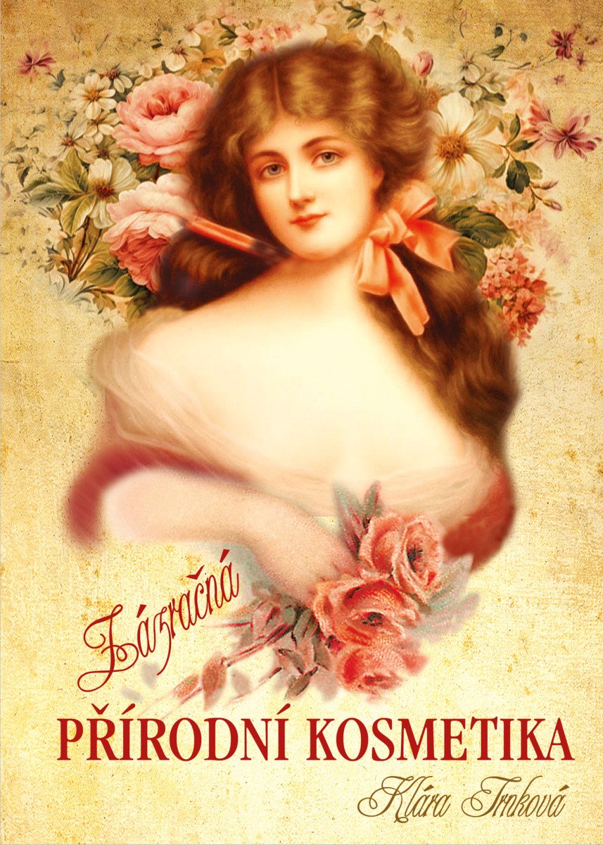 Zázračná přírodní kosmetika – Trnková Klára
