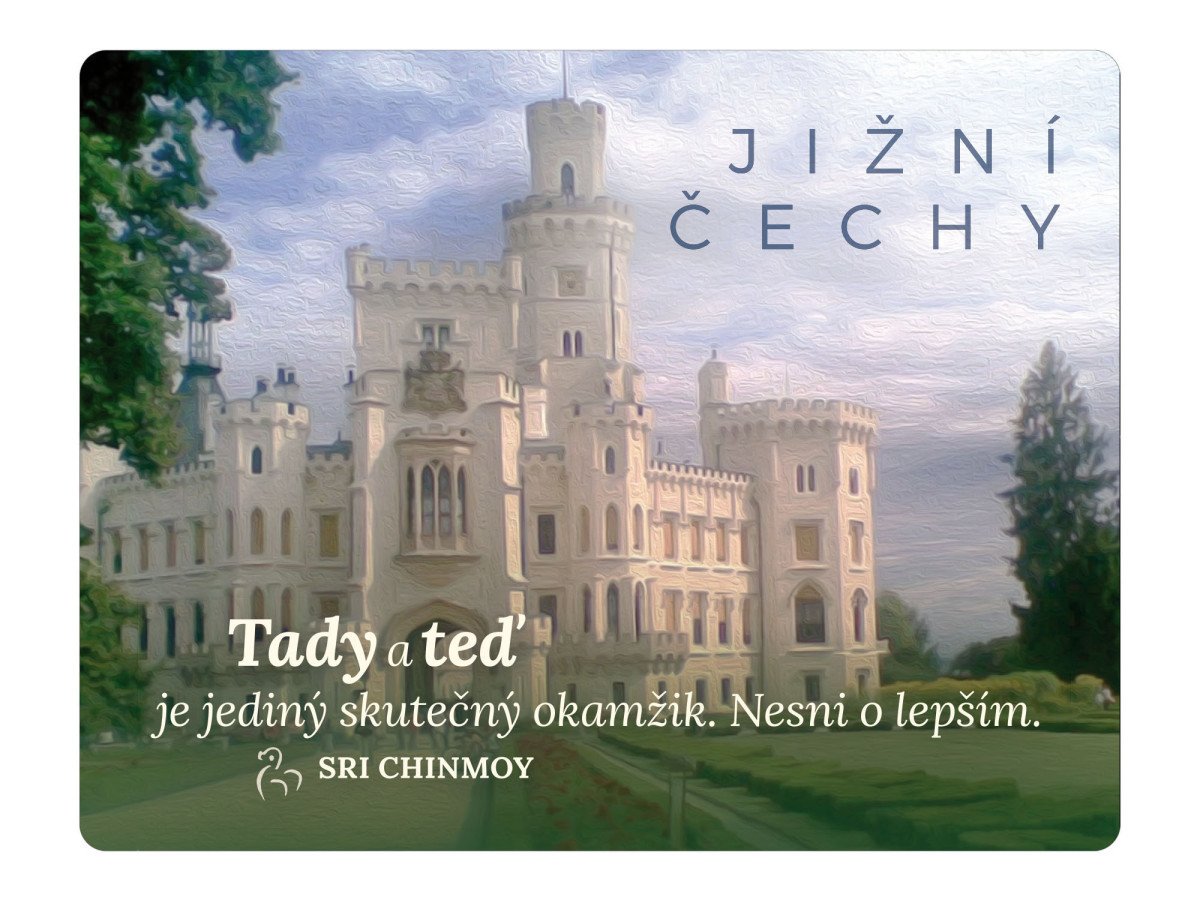 Magnet na lednici Jižní Čechy Tady a teď je jediný skutečný okamžik Nesni o lepším