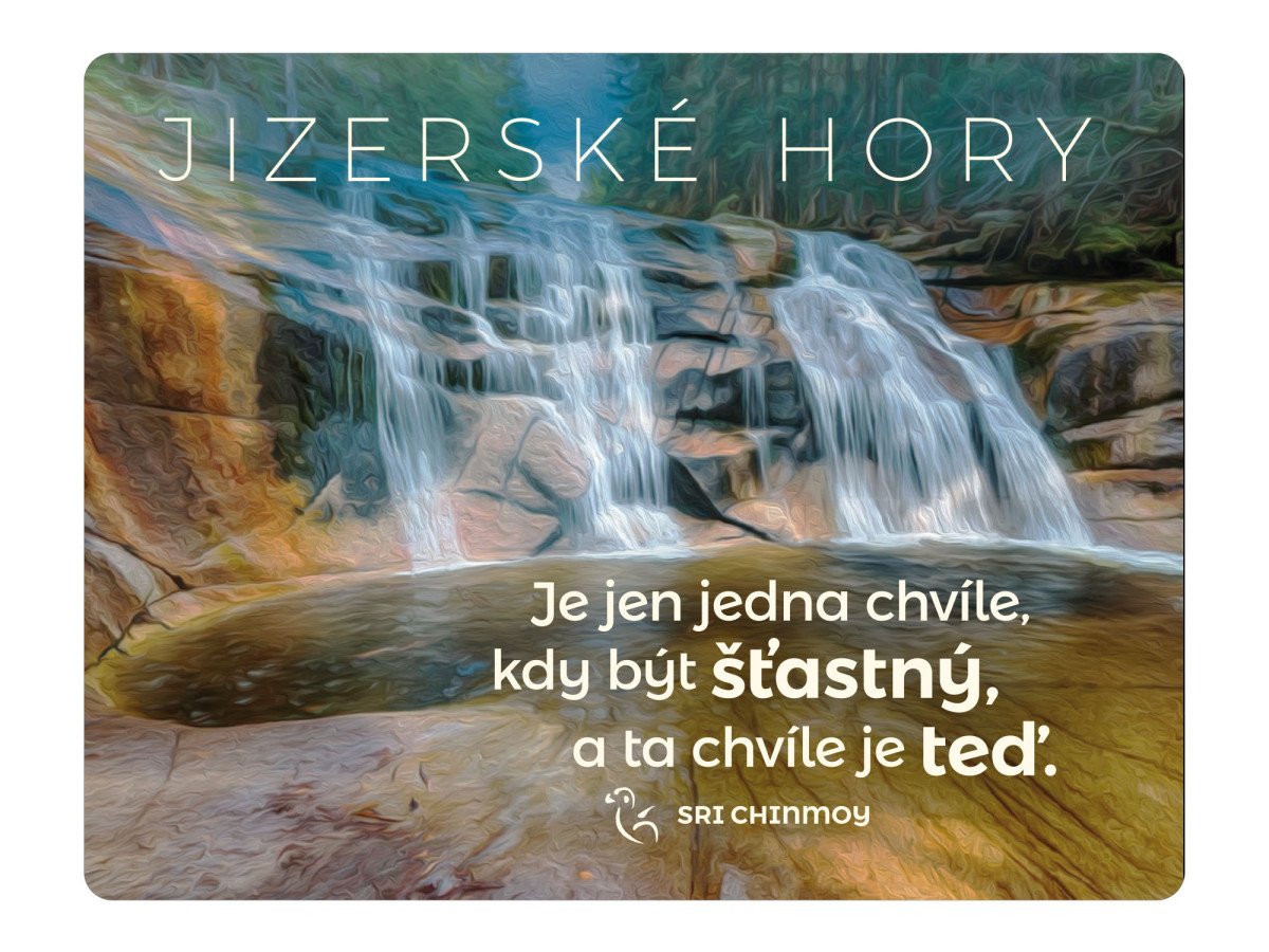 Magnet na lednici Jizerské hory Je jen jedna chvíle kdy být šťastný a ta chvíle je teď