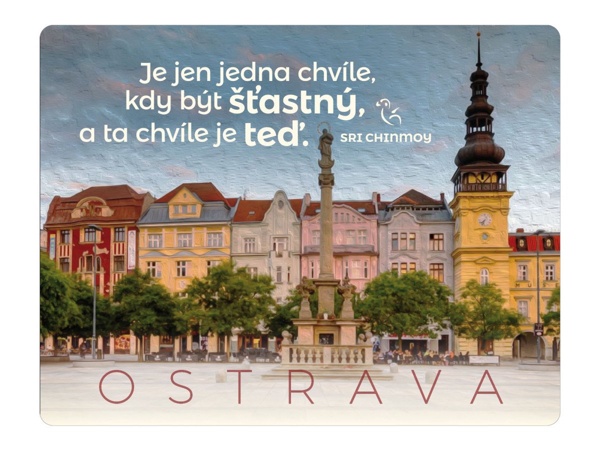 Magnet na lednici Ostrava Je jen jedna chvíle kdy být šťastný a ta chvíle je teď