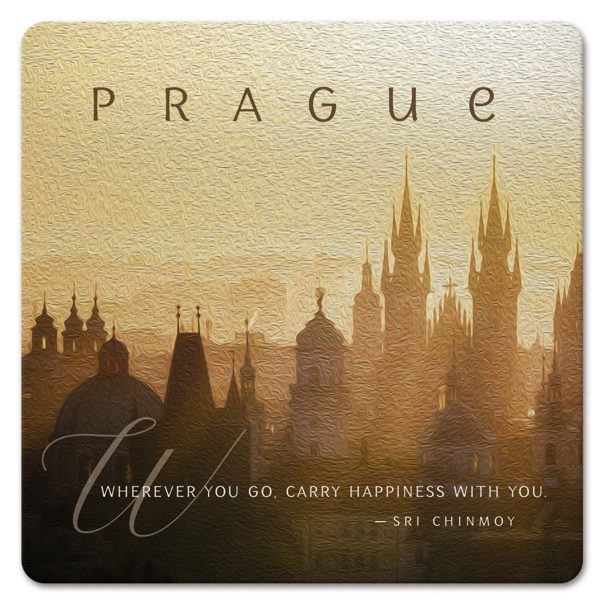 Podtácek - Prague Wherever you go Carry Happiness With You