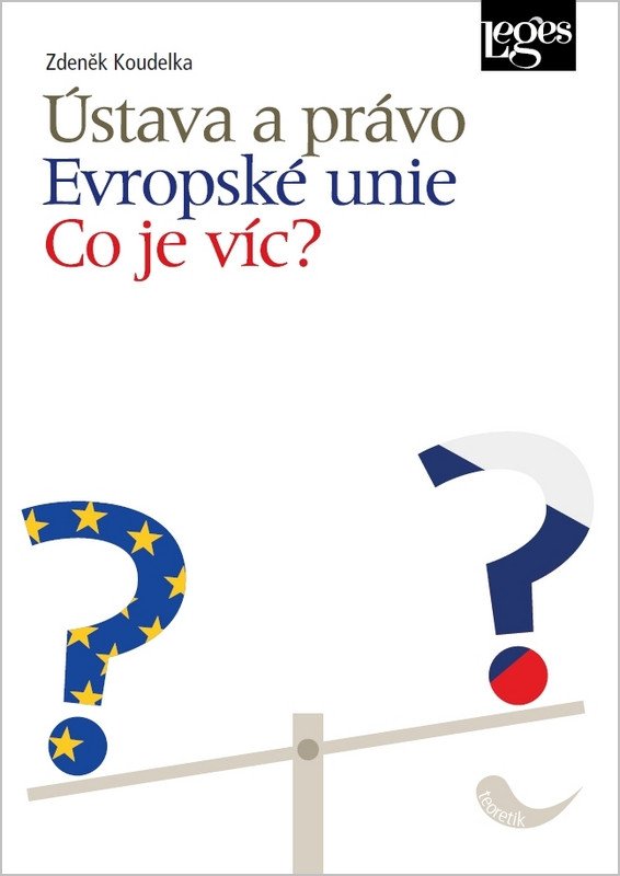 Ústava a právo Evropské unie - Co je víc – Koudelka Zdeněk