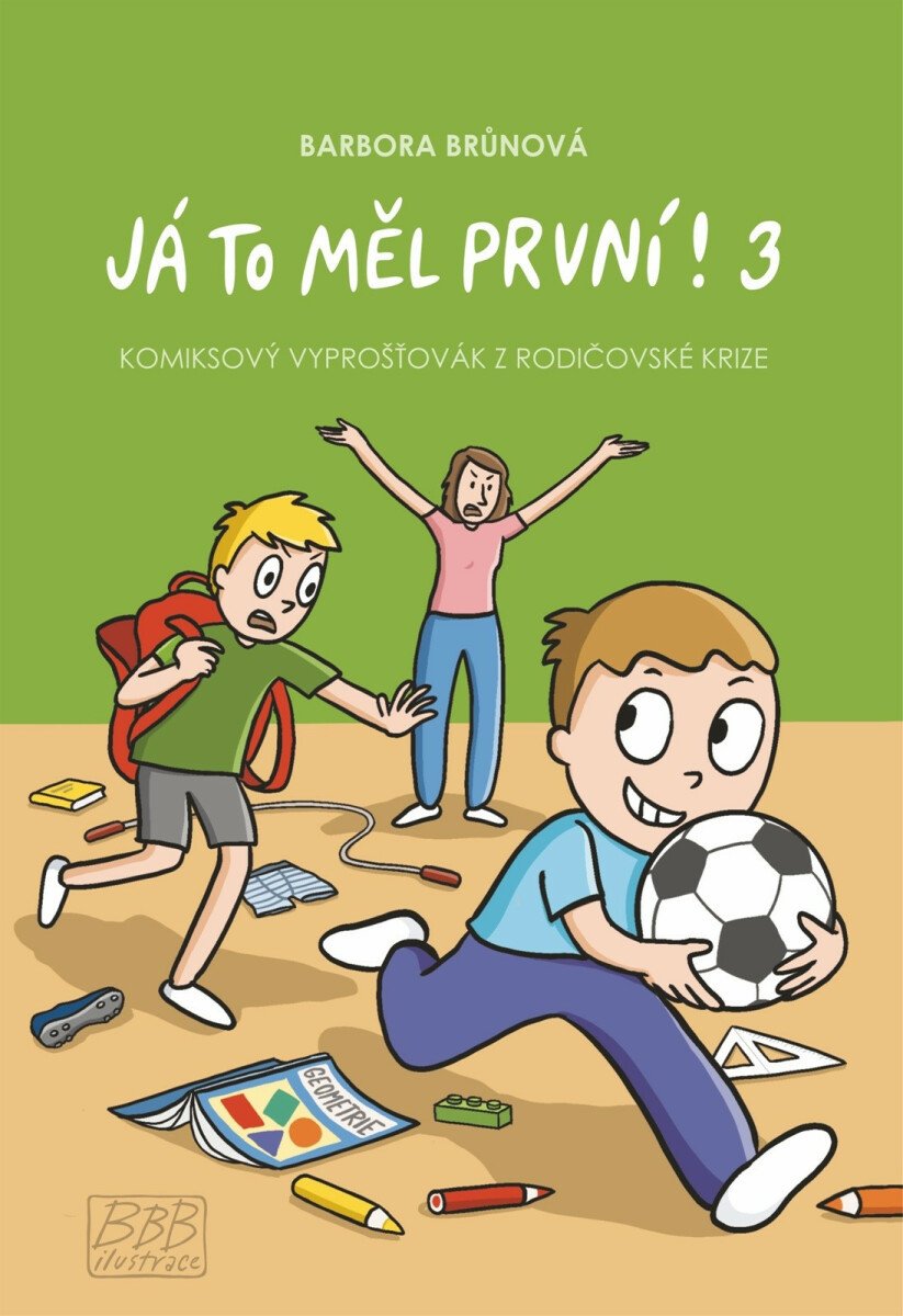 Já to měl první 3 - Komiksový vyprošťovák z rodičovské krize – Brůnová Barbora