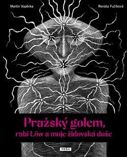 Pražský golem, rabi Löw a moje židovská duše – Vopěnka Martin (2025)