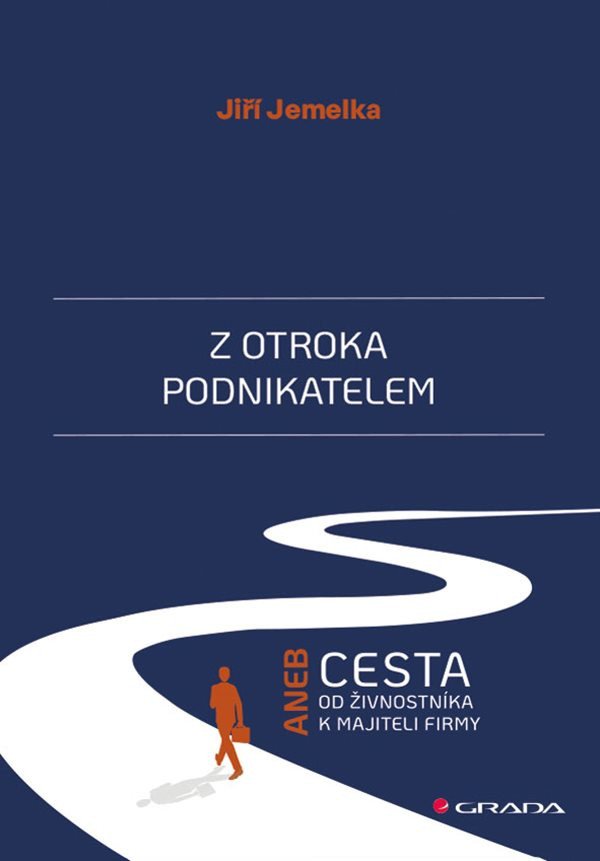 Z otroka podnikatelem aneb Cesta od živnostníka k majiteli firmy – Jemelka Jiří
