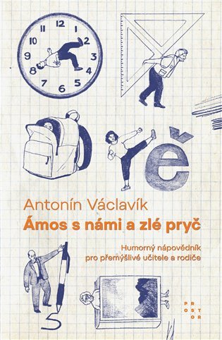 Ámos s námi a zlé pryč - Humorný nápovědník pro přemýšlivé učitele a rodiče – Václavík Antonín