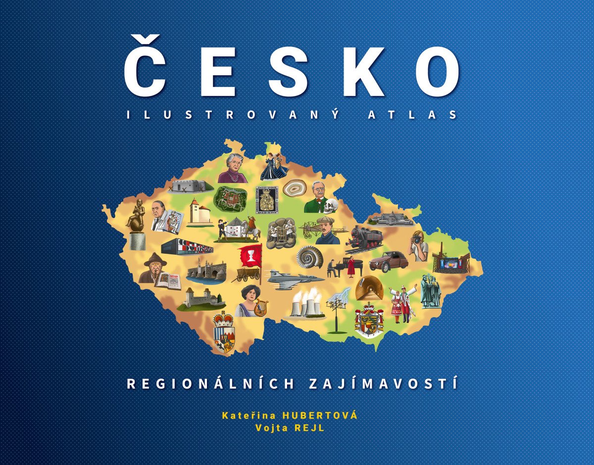 Česko - Ilustrovaný atlas regionálních zajímavostí – Hubertová Kateřina