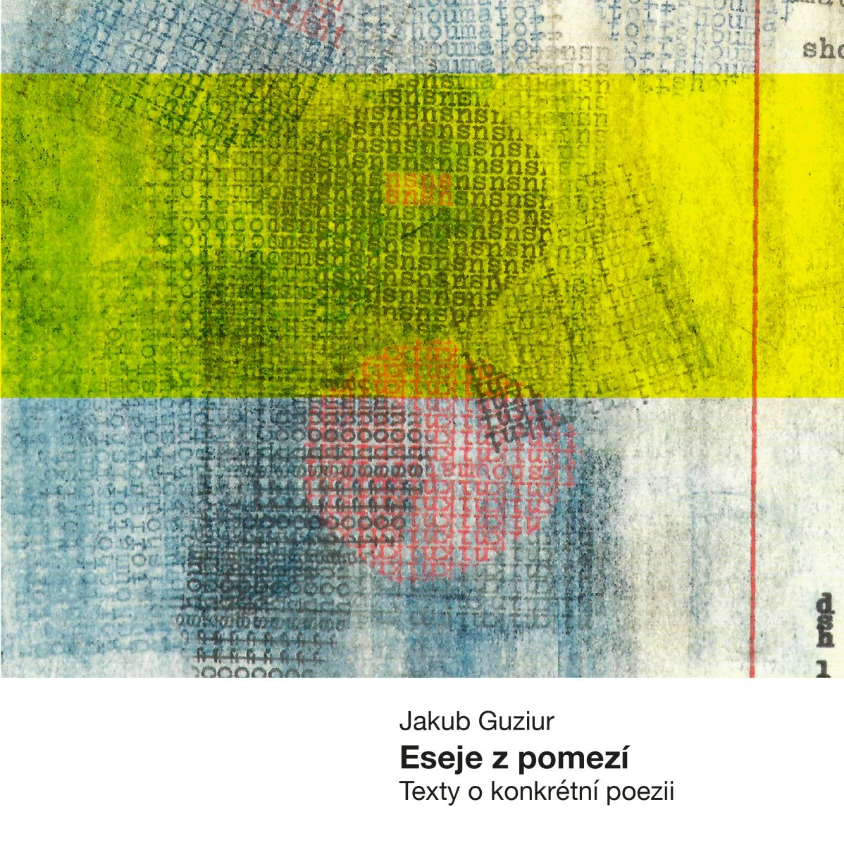 Eseje z pomezí - Texty o konkrétní poesii – Guziur Jakub