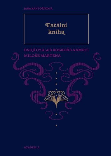 Fatální kniha - Dvojí Cyklus rozkoše a smrti Miloše Martena – Kantoříková Jana (2025)