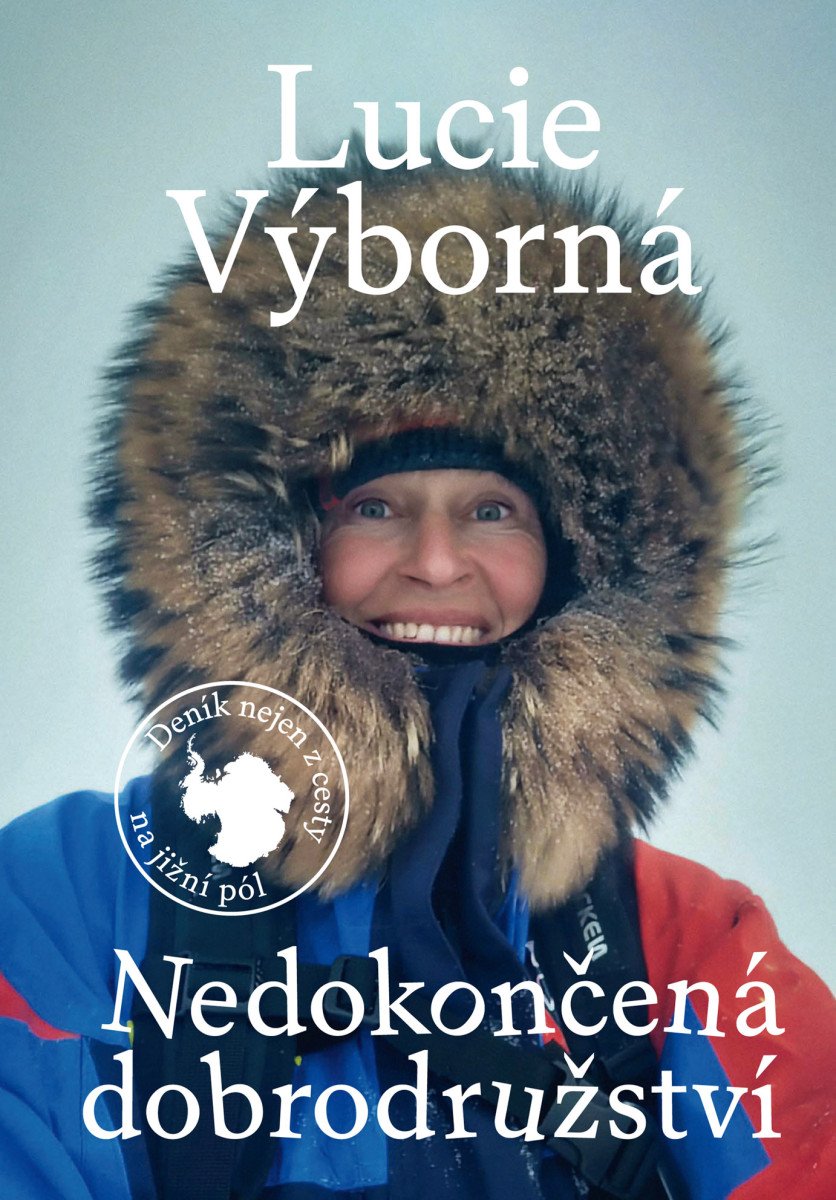 Nedokončená dobrodružství - Deník nejen z cesty na jižní pól – Výborná Lucie