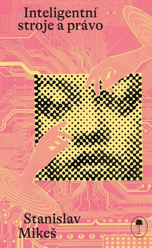 Inteligentní stroje a právo – Mikeš Stanislav