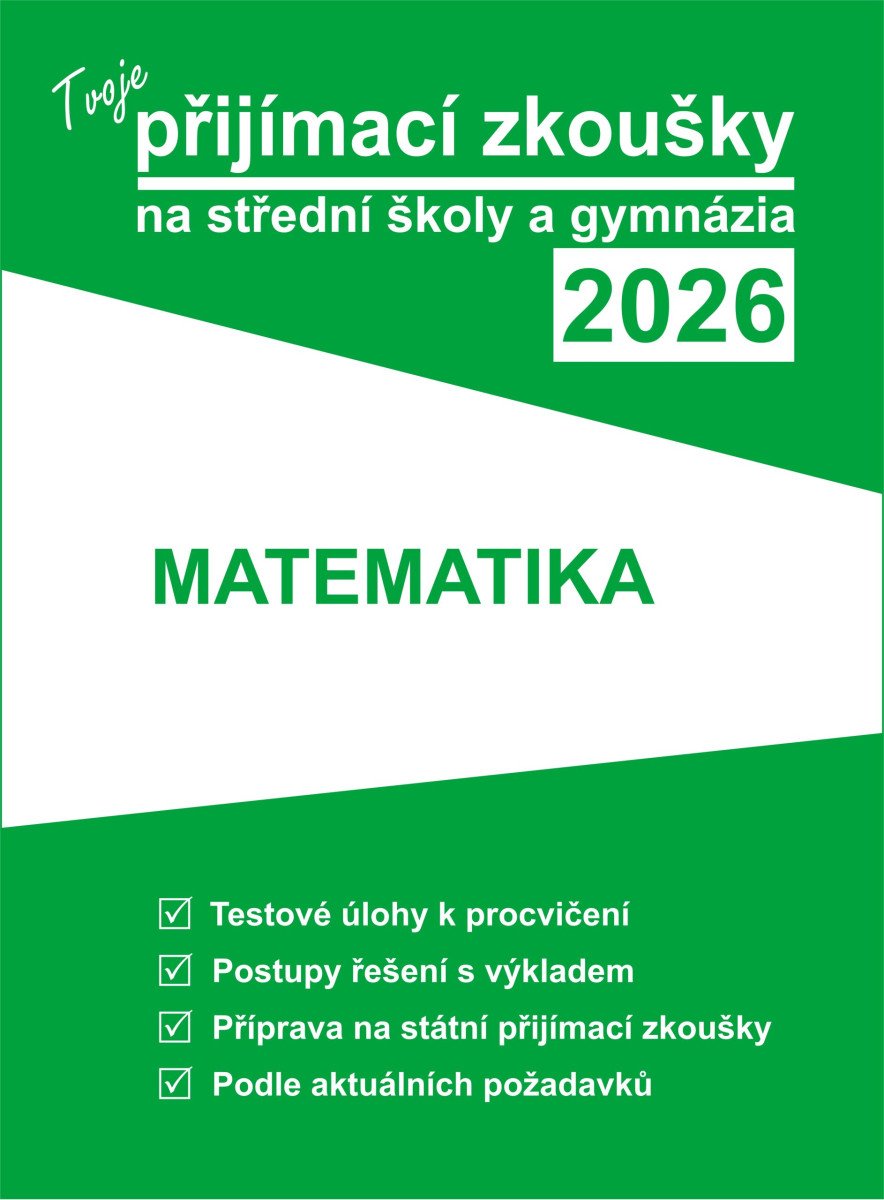 Tvoje přijímací zkoušky 2026 na střední školy a gymnázia Matematika