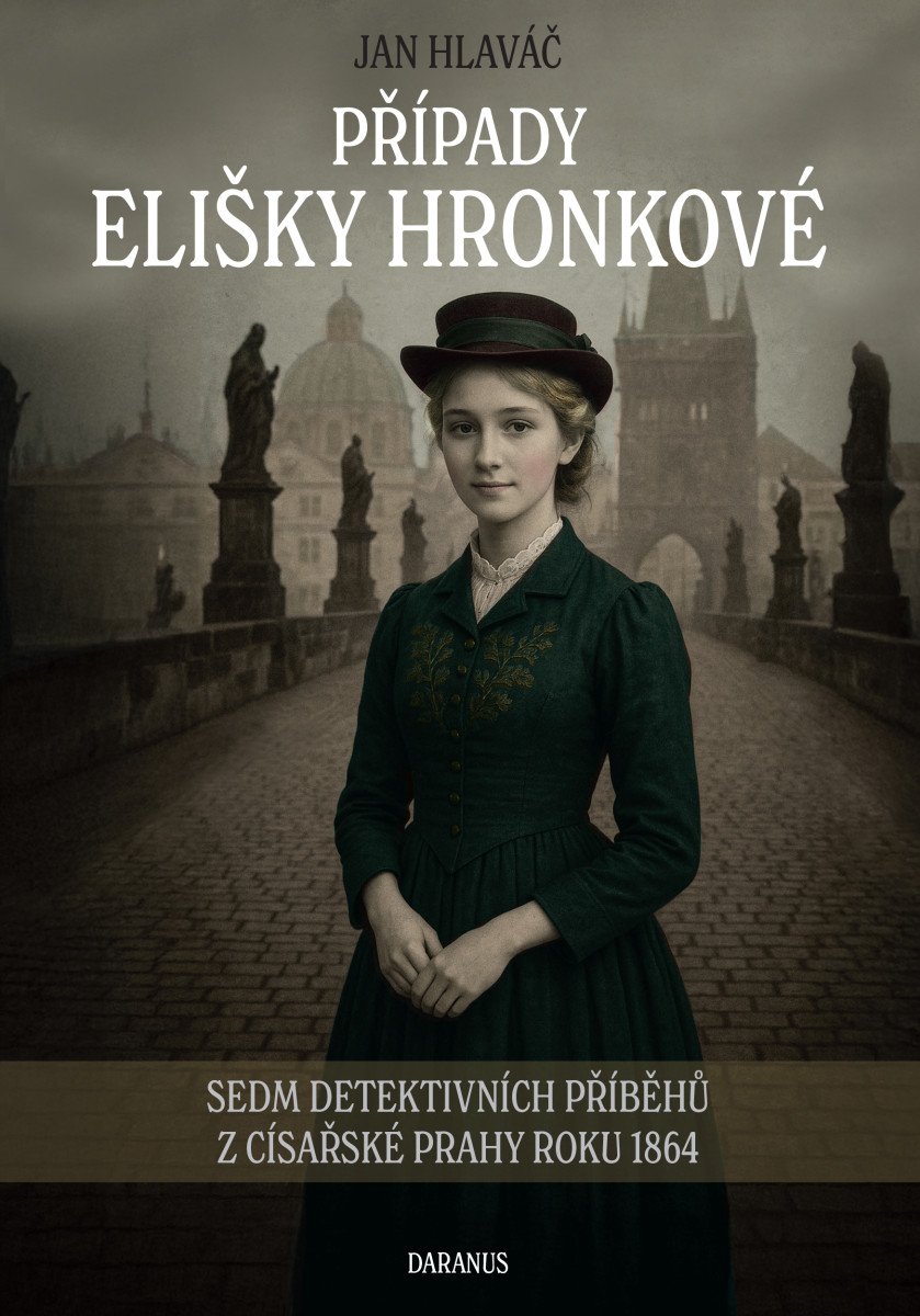 Případy Elišky Hronkové - Sedm detektivních příběhů z císařské Prahy roku 1864 – Hlaváč Jan
