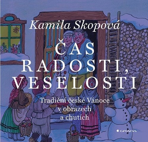 Čas radosti veselosti - Tradiční české Vánoce v obrazech a chutích – Skopová Kamila
