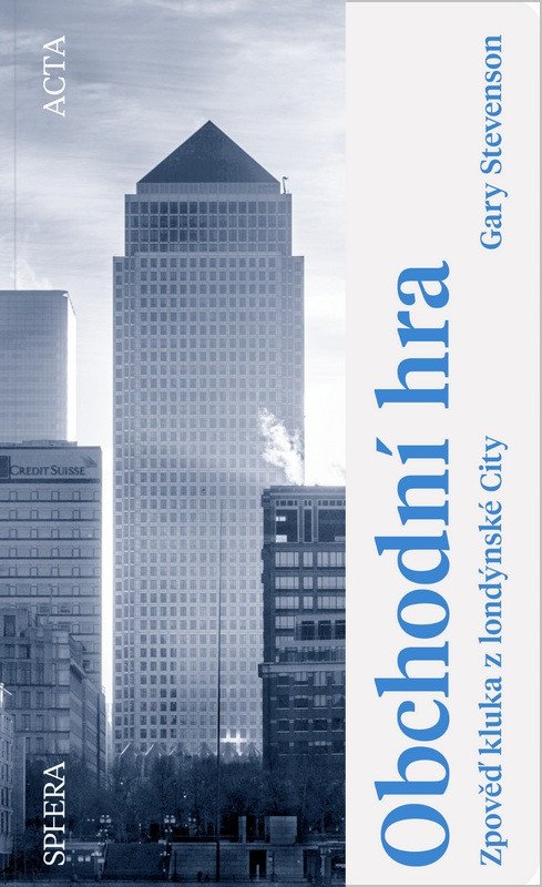 Obchodní hra - Zpověď kluka z londýnské City – Stevenson Gary