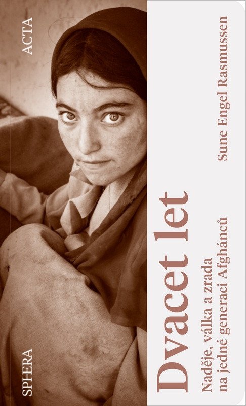 Dvacet let - Naděje válka a zrada na jedné generaci Afghánců – Rasmussen Steen Eiler