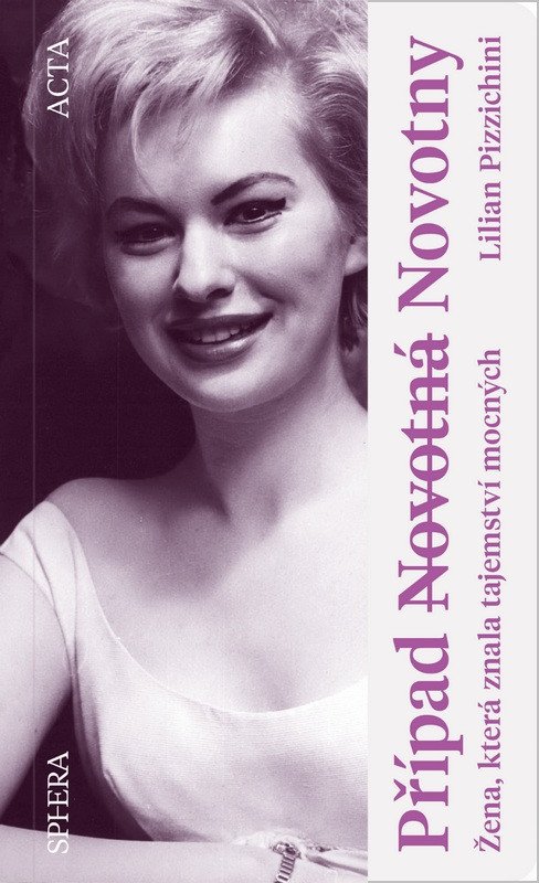 Případ Novotná Novotny - Žena která znala tajemství mocných – Pizzichini Lilian