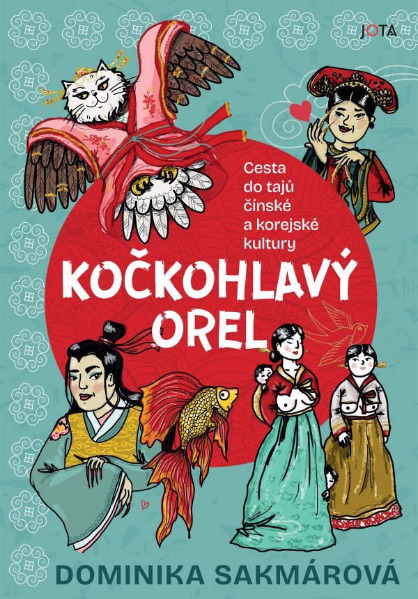 Kočkohlavý orel - Cesta do tajů čínské a korejské kultury – Sakmárová Dominika