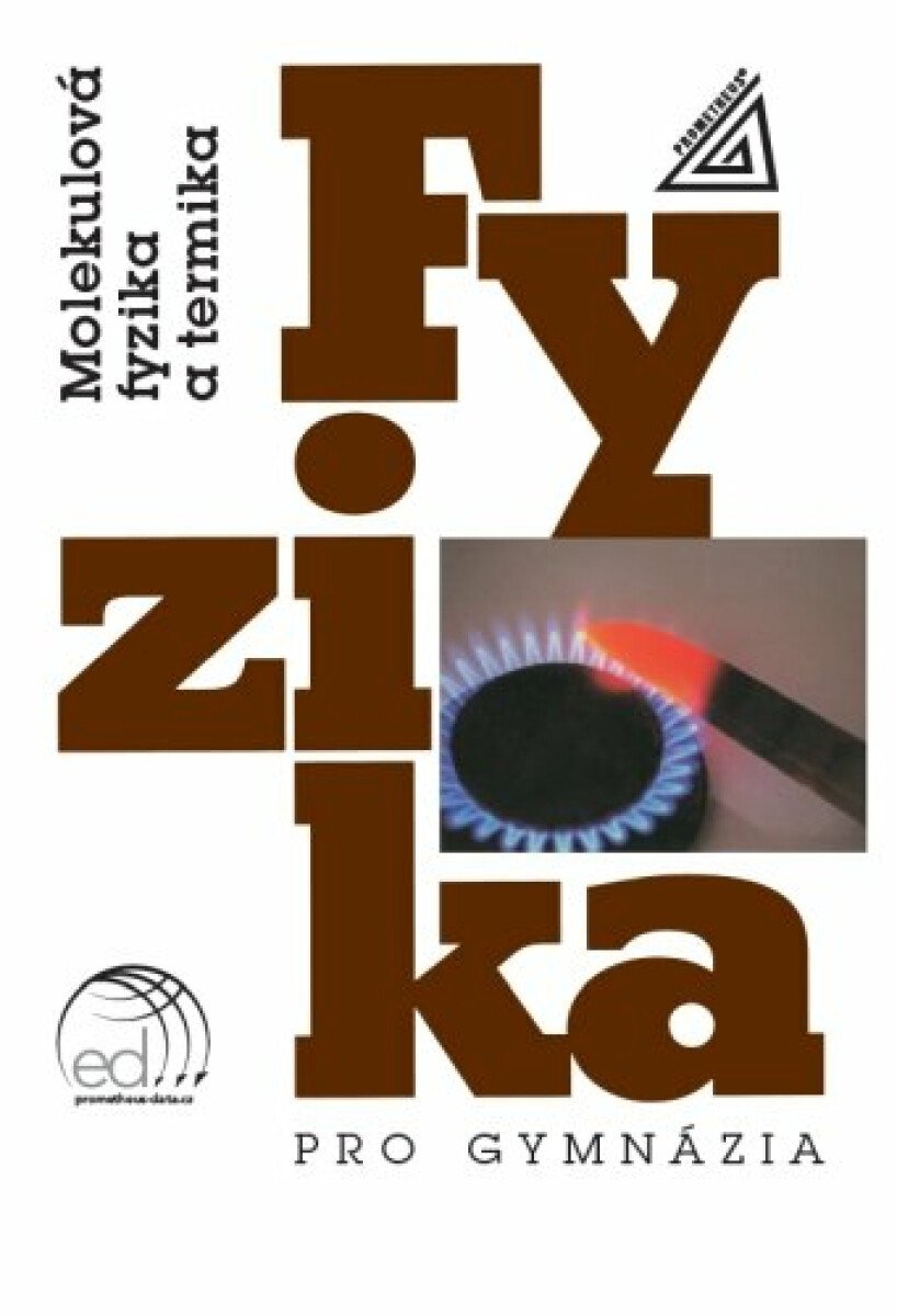 Fyzika pro gymnázia - Molekulová fyzika a termika kniha  ED – Bartuška Karel