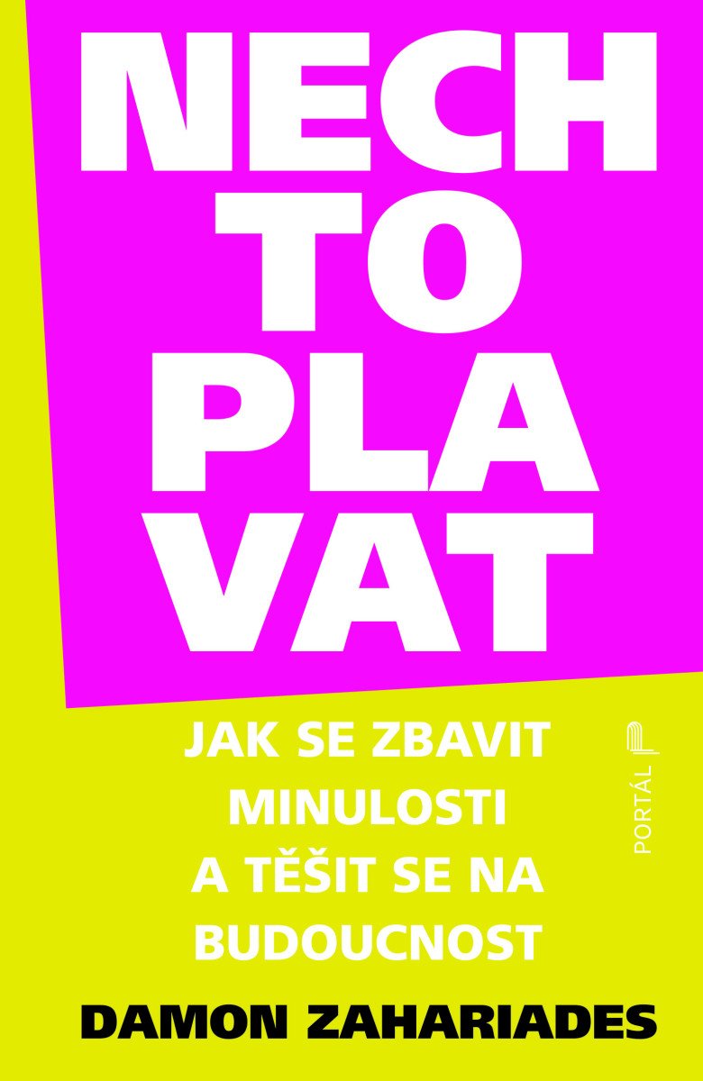 Nech to plavat - Jak se zbavit minulosti a těšit se na budoucnost – Zahariades Damon