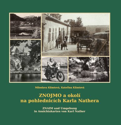 Znojmo a okolí na pohlednicích Karla Nathera / Znaim und Umgebung in Ansichtskarten von Karl Nather (2024)