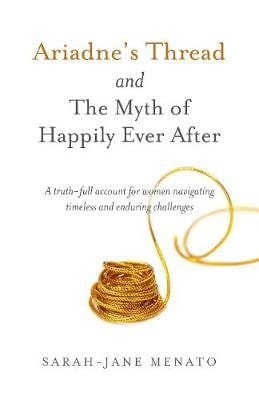 Ariadnes Thread and The Myth of Happily Ever After – Menato Sarah-Jane