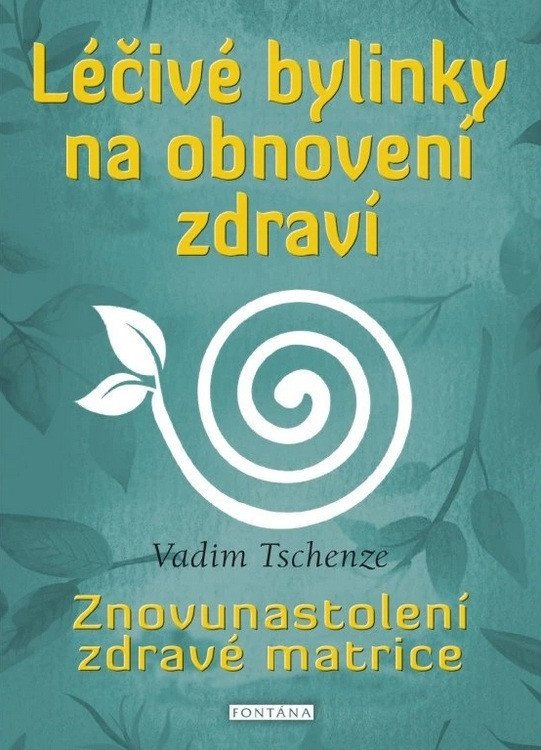 Léčivé bylinky na obnovení zdraví – Tschenze Vadim