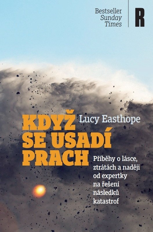 Když se usadí prach - Příběhy o lásce ztrátách a naději od expertky na řešení následků katastrof – Easthope Lucy